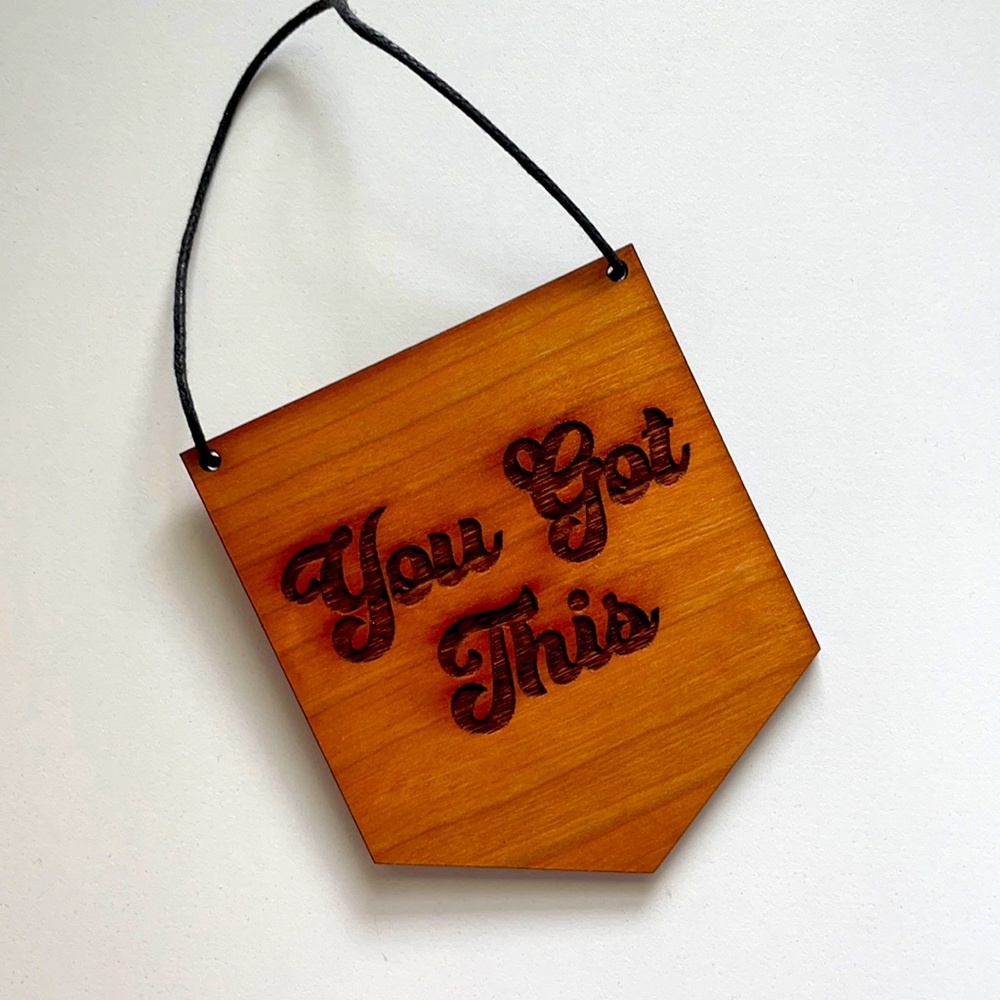 You Got This handmade wooden banner